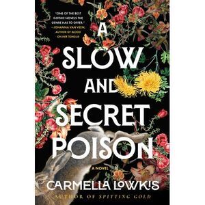 A Slow and Secret Poison -- Carmella Lowkis